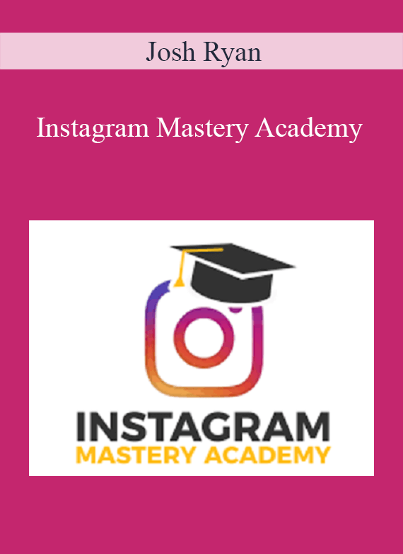 Josh Ryan – Instagram Mastery Academy