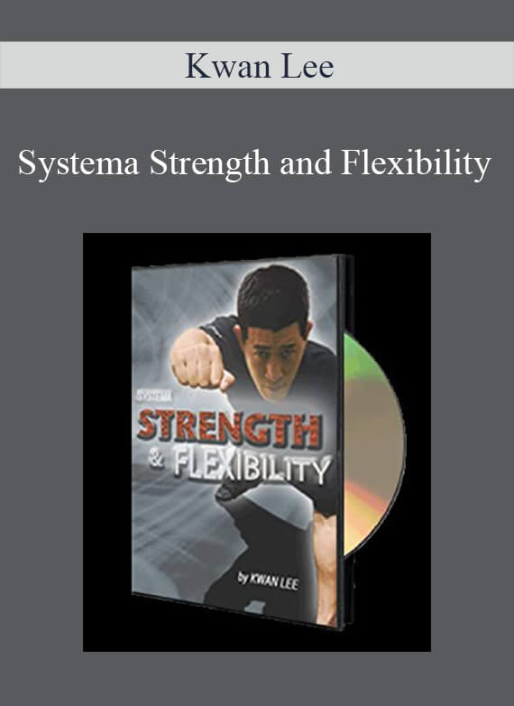 Kwan Lee – Systema Strength and Flexibility