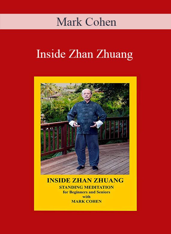 Inside Zhan Zhuang – Mark Cohen