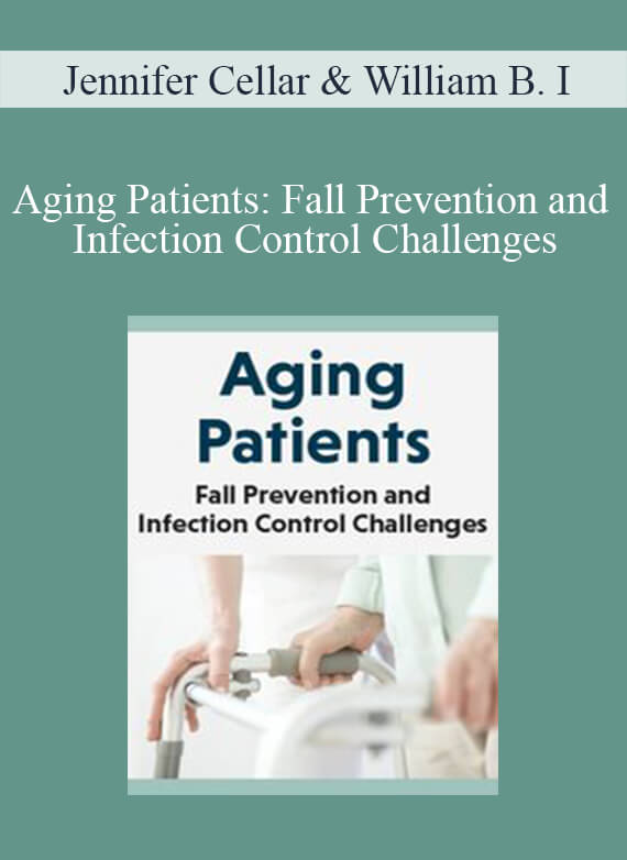 Jennifer Cellar & William Barry Inman - Aging Patients Fall Prevention and Infection Control Challenges