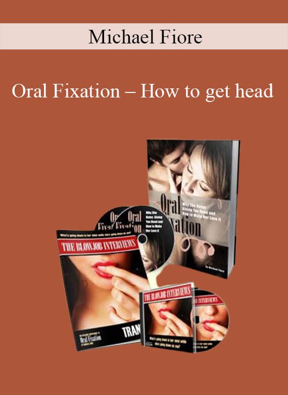 Michael Fiore – Oral Fixation – How to get head