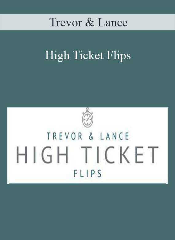 Trevor & Lance – High Ticket Flips