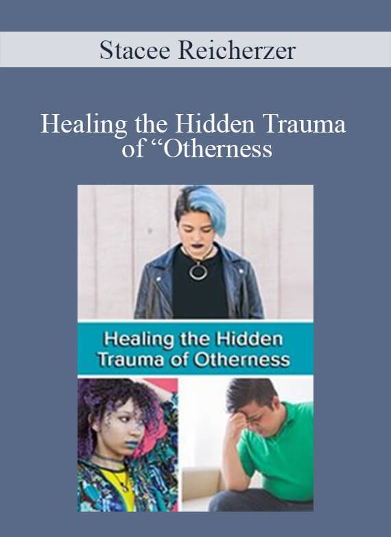 Stacee Reicherzer - Healing the Hidden Trauma of “Otherness