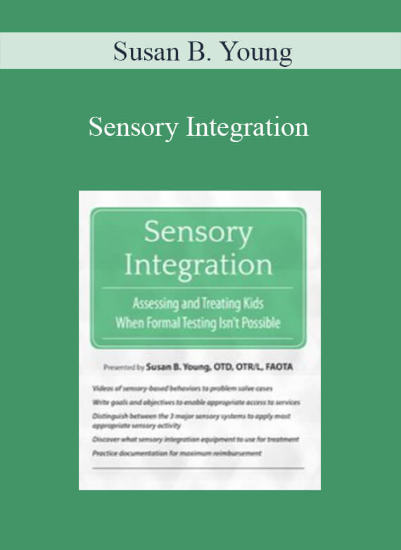 Susan B. Young - Sensory Integration Assessing and Treating Kids When Formal Testing Isn't Possible