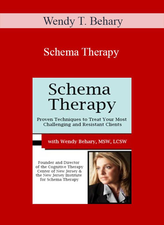 Wendy T. Behary - Schema Therapy Proven Techniques to Treat Your Most Challenging and Resistant Clients 3