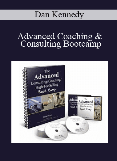 Advanced Coaching & Consulting Bootcamp - Dan Kennedy