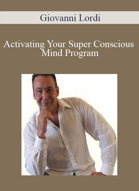 Giovanni Lordi - Activating Your Super Conscious Mind Program
