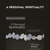 Thomas Moore – A PERSONAL SPIRITUALITY
