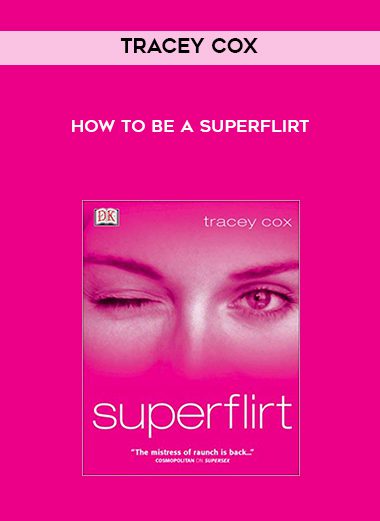 Tracey Cox – How To Be A Superflirt