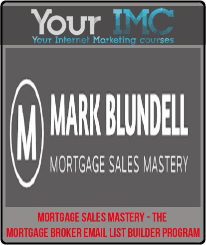 [Download Now] Mortgage Sales Mastery – The Mortgage Broker Email List Builder Program