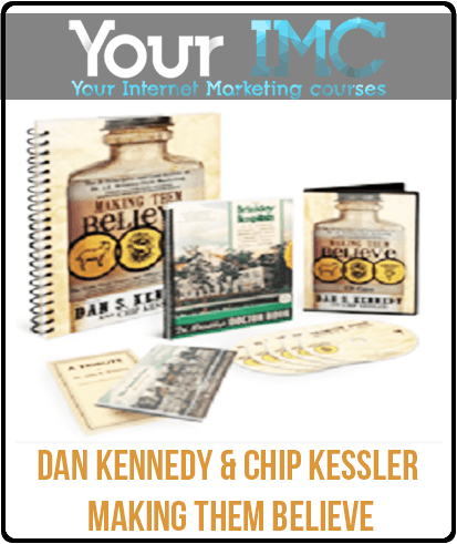 [Download Now] Dan Kennedy & Chip Kessler – Making Them Believe