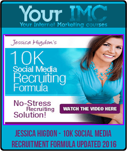 [Download Now] Jessica Higdon - 10K Social Media Recruitment Formula Updated 2016