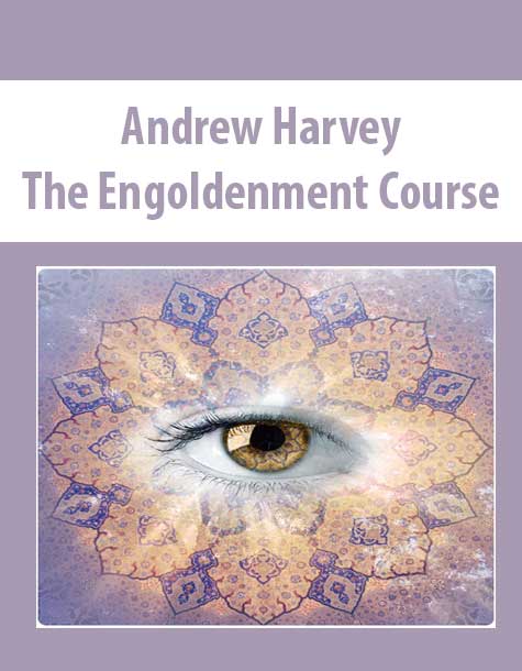[Download Now] Andrew Harvey – The Engoldenment Course