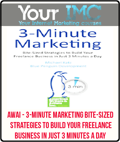 AWAI - 3-Minute Marketing: Bite-Sized Strategies to Build Your Freelance Business in Just 3 Minutes a Day