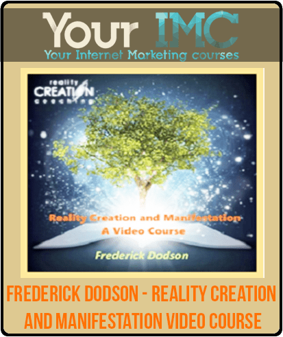 [Download Now] Frederick Dodson - Reality Creation and Manifestation Video Course