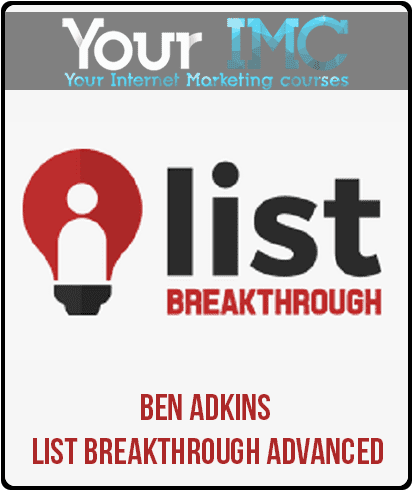 [Download Now] Ben Adkins – List Breakthrough Advanced