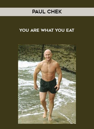 [Download Now] Paul Chek - You Are What You Eat