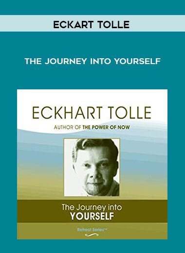 The Journey into Yourself - Eckart Tolle