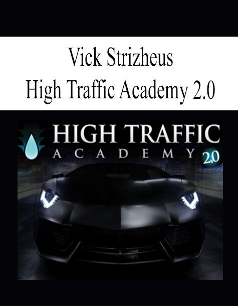 [Download Now] Vick Strizheus – High Traffic Academy 2.0
