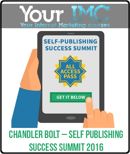 [Download Now] Chandler Bolt – Self Publishing Success Summit 2016