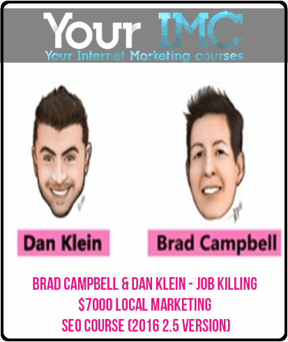 Brad Campbell & Dan Klein - Job Killing $7000 Local Marketing Seo Course (2016 2.5 Version)