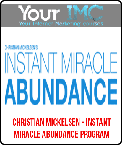 [Download Now] Christian Mickelsen - Instant Miracle Abundance Program