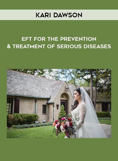 Kari Dawson – EFT for the Prevention & Treatment of Serious Diseases