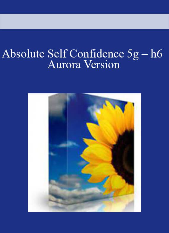 [Download Now] Absolute Self Confidence 5g – h6 Aurora Version