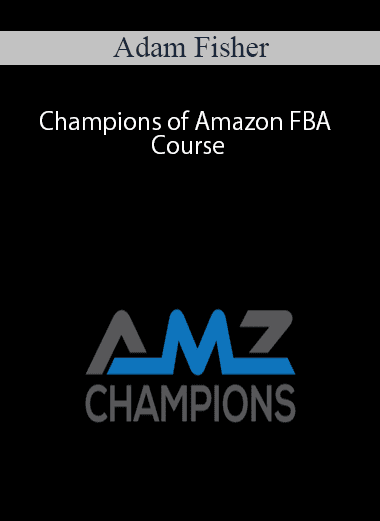 Adam Fisher – Champions of Amazon FBA Course