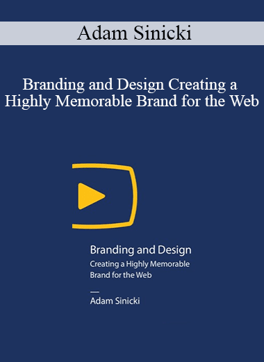 Adam Sinicki - Branding and Design Creating a Highly Memorable Brand for the Web