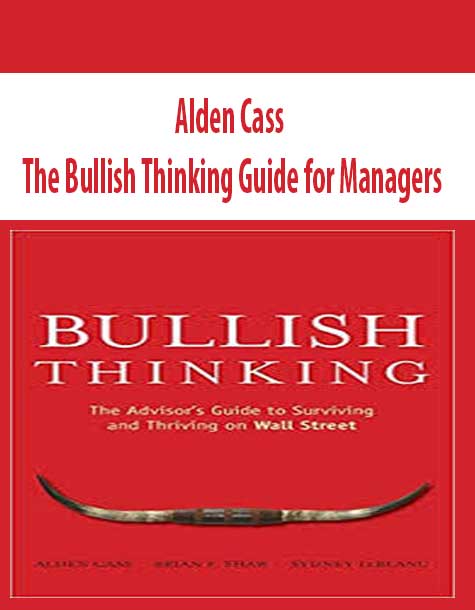 Alden Cass – The Bullish Thinking Guide for Managers
