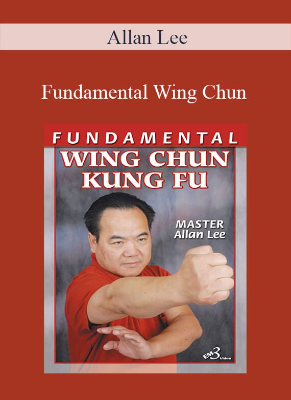 [Download Now] Allan Lee - Fundamental Wing Chun