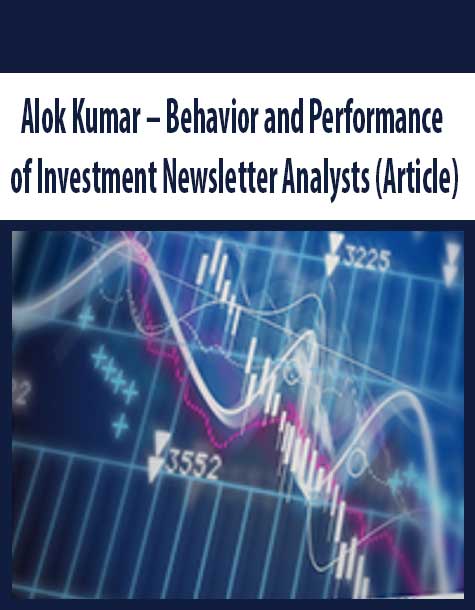 Alok Kumar – Behavior and Performance of Investment Newsletter Analysts (Article)