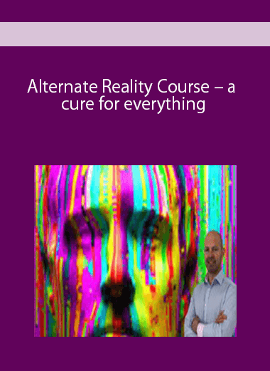 Alternate Reality Course – a cure for everything