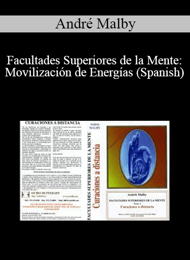 André Malby - Facultades Superiores de la Mente: Movilización de Energías (Spanish)