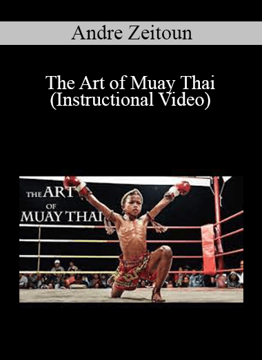 Andre Zeitoun - The Art of Muay Thai (Instructional Video)