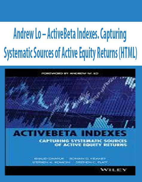 Andrew Lo – ActiveBeta Indexes. Capturing Systematic Sources of Active Equity Returns (HTML)