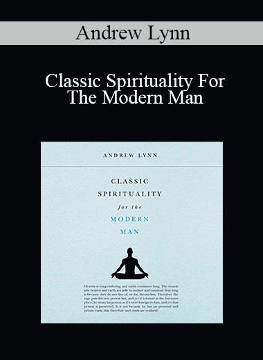 Andrew Lynn - Classic Spirituality For The Modern Man
