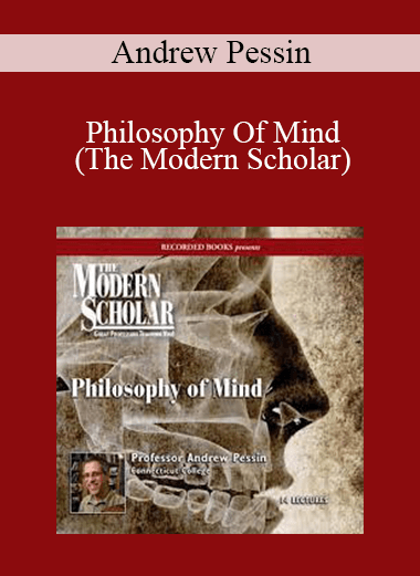 Andrew Pessin - Philosophy Of Mind (The Modern Scholar)