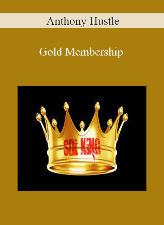 [Download Now] Anthony Hustle - Gold Membership