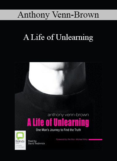 Anthony Venn-Brown - A Life of Unlearning