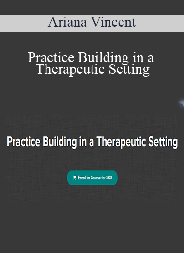 Ariana Vincent - Practice Building in a Therapeutic Setting