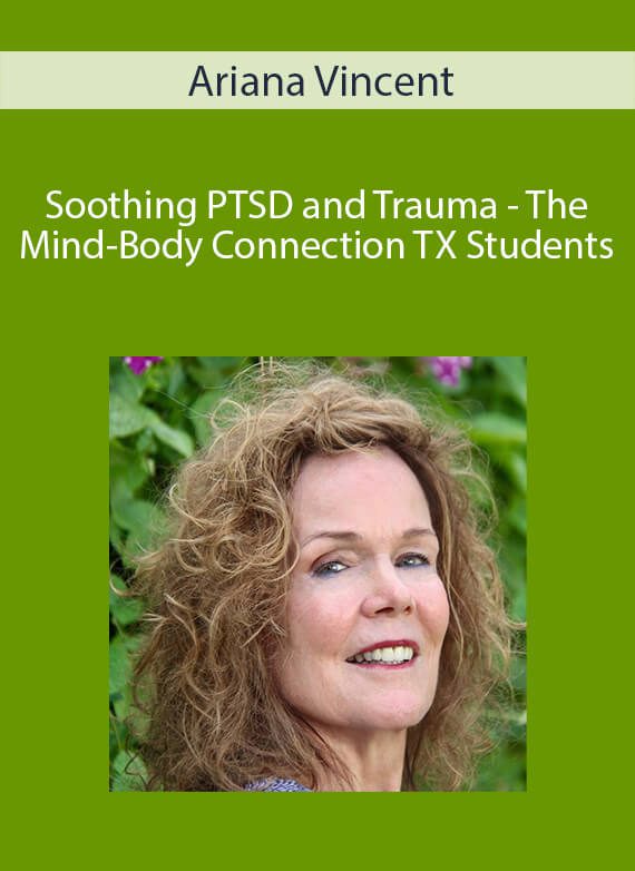 Ariana Vincent - Soothing PTSD and Trauma - The Mind-Body Connection TX Students