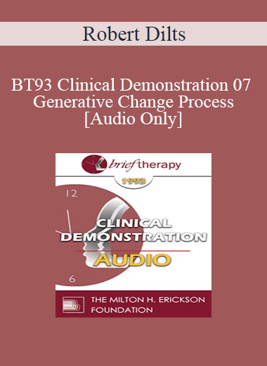 [Audio Download] BT93 Clinical Demonstration 07 - Generative Change Process - Robert Dilts
