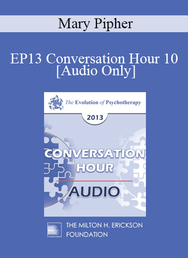 [Audio Download] EP13 Conversation Hour 10 - Mary Pipher