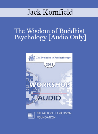 [Audio Download] EP13 Workshop 34 - The Wisdom of Buddhist Psychology - Jack Kornfield