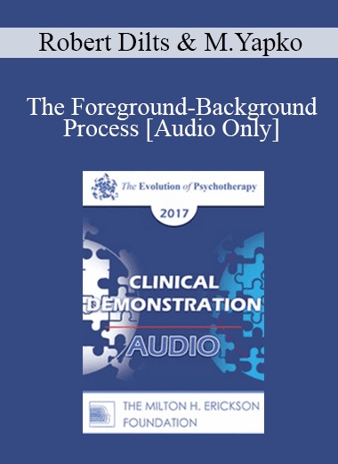 [Audio Download] EP17 Clinical Demonstration with Discussant 07 - The Foreground-Background Process - Robert Dilts