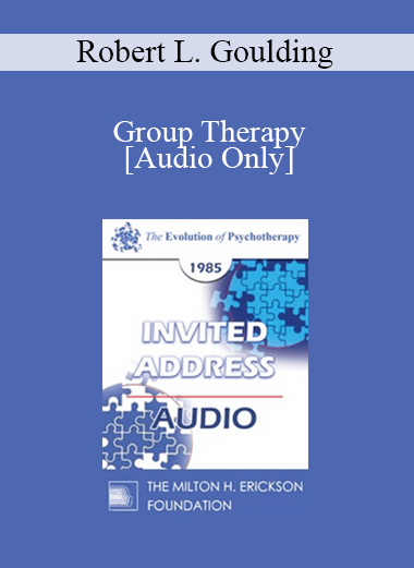 [Audio Download] EP85 Invited Address 05b - Group Therapy: Mainline or Sideline? - Robert L. Goulding