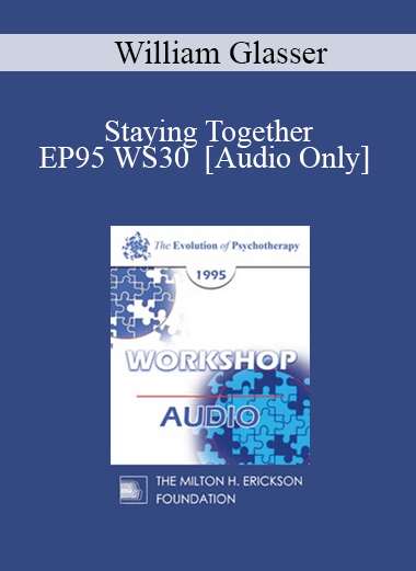 [Audio Download] EP95 WS30 - Staying Together - William Glasser