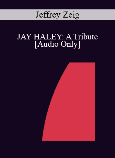 [Audio Download] IC07 Keynote 03 - JAY HALEY: A Tribute - Jeffrey Zeig